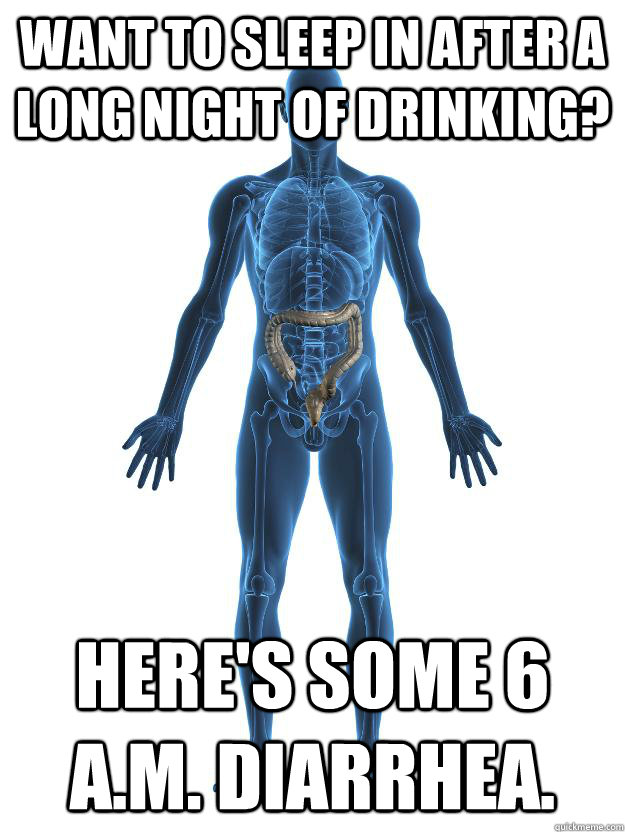 want to sleep in after a long night of drinking heres some - Scumbag human body