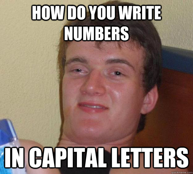 how do you write numbers in capital letters - 10 Guy