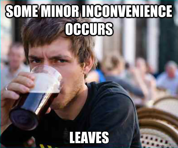 some minor inconvenience occurs leaves - Lazy College Senior