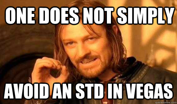 one does not simply avoid an std in vegas - Lord of The Rings meme
