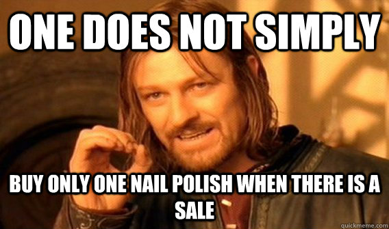 one does not simply buy only one nail polish when there is a - One does not simply park at UCF