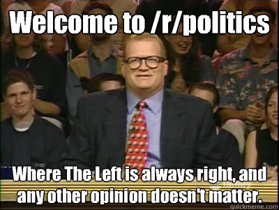 welcome to rpolitics where the left is always right and a - Its time to play drew carey