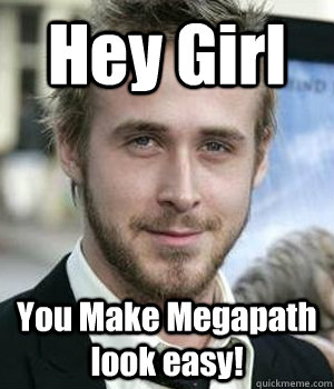 hey girl you make megapath look easy - Ryan gosling