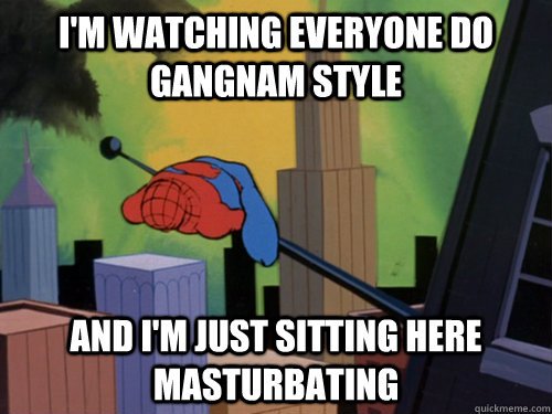 im watching everyone do gangnam style and im just sitting - exhausted spiderman