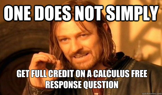one does not simply get full credit on a calculus free respo - One Does Not Simply