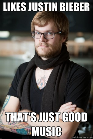 LIKES JUSTIN BIEBER THAT'S JUST GOOD MUSIC - Hipster Barista