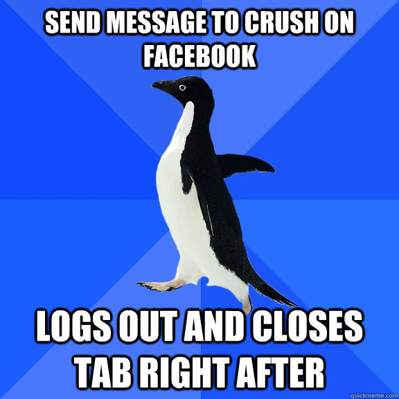 send message to crush on facebook logs out and closes tab ri - Socially Awkward Penguin