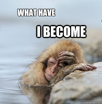 what have i become -