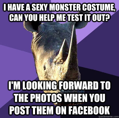 i have a sexy monster costume can you help me test it out - Sexually Oblivious Rhino