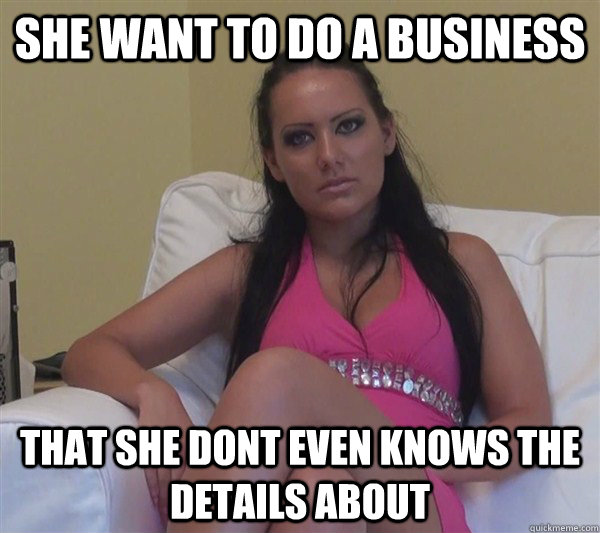 she want to do a business that she dont even knows the detai - Beginner Pornstar