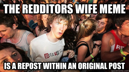 the redditors wife meme is a repost within an original post - Sudden Clarity Clarence