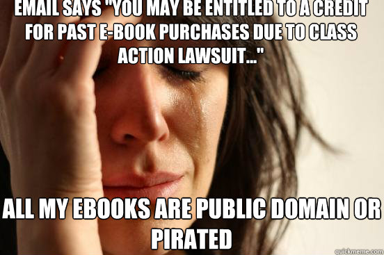 email says you may be entitled to a credit for past ebook - First World Problems