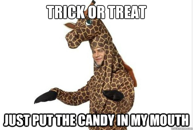 trick or treat just put the candy in my mouth -