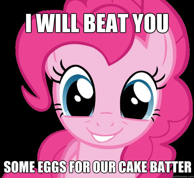 i will beat you some eggs for our cake batter - Benevolent Pinkie Pie
