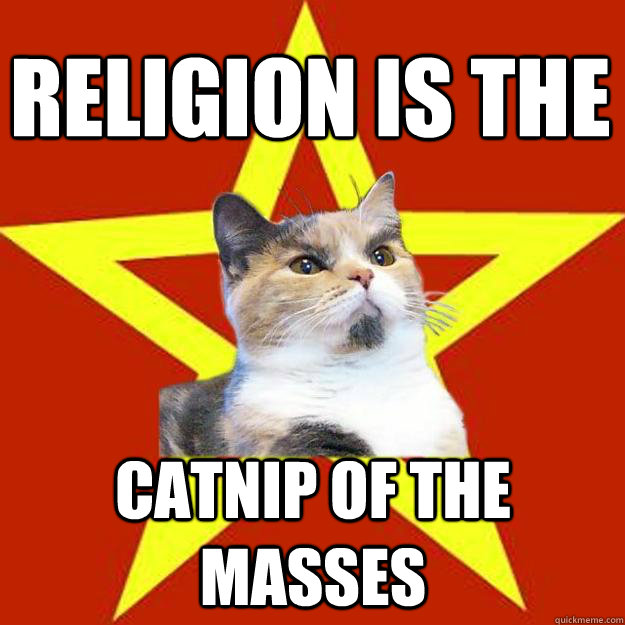 religion is the catnip of the masses - Lenin Cat