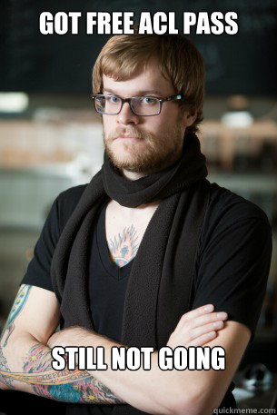 got free acl pass still not going - Hipster Barista