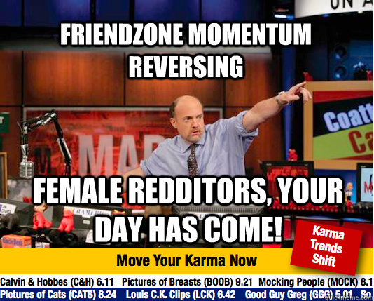 friendzone momentum reversing female redditors your day ha - Mad Karma with Jim Cramer