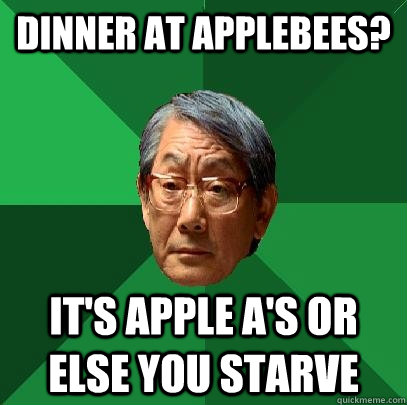 dinner at applebees its apple as or else you starve - High Expectations Asian Father