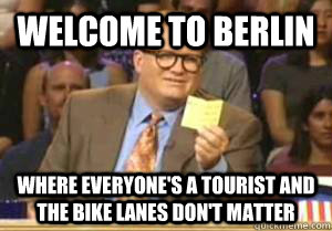 welcome to berlin where everyones a tourist and the bike la - Drew Carey