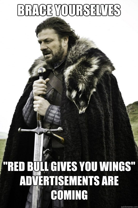 brace yourselves red bull gives you wings advertisements - Brace yourself