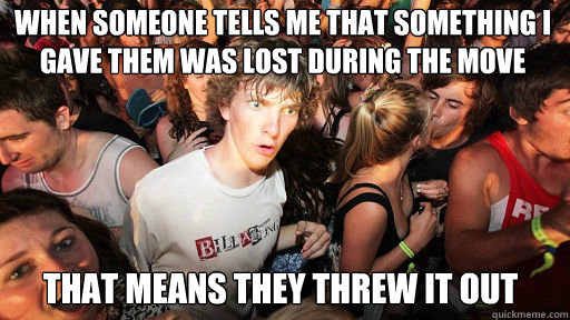 when someone tells me that something i gave them was lost du - Sudden Clarity Clarence