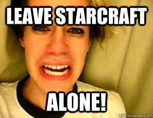 leave starcraft alone - leave britney alone