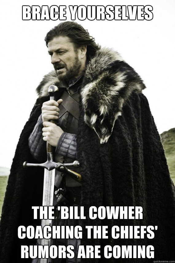 brace yourselves the bill cowher coaching the chiefs rumor - Brace yourself