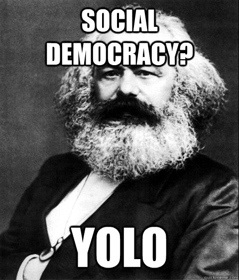 social democracy yolo - KARL MARX