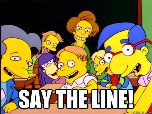 say the line -