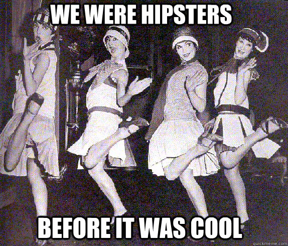 we were hipsters before it was cool -