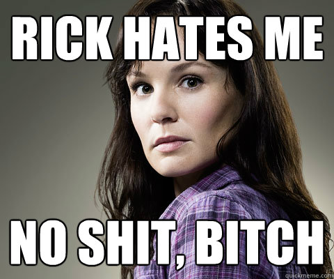 rick hates me no shit bitch - Stupid Lori