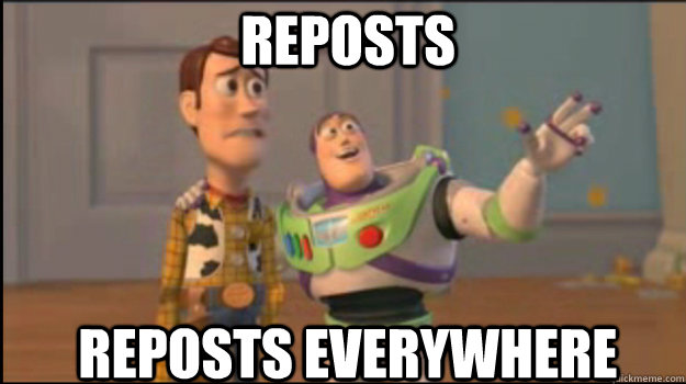 reposts reposts everywhere - Buzz and Woody