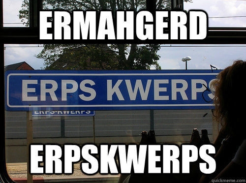 ermahgerd erpskwerps - Ermahgerd