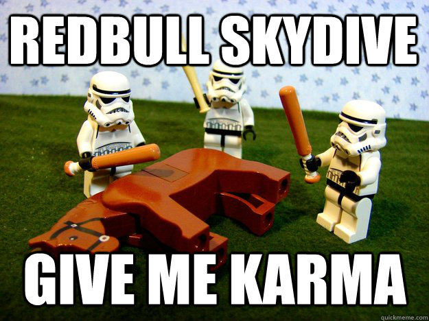 redbull skydive give me karma - Beating Dead Horse Stormtroopers