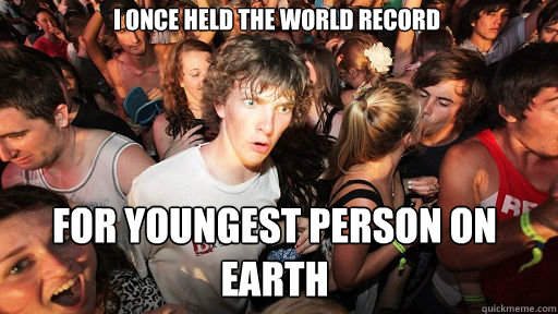 i once held the world record for youngest person on earth - Sudden Clarity Clarence