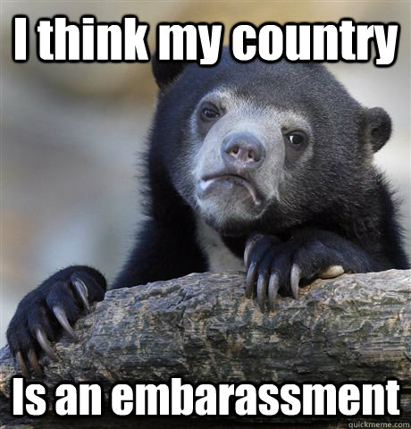 i think my country is an embarassment - Confession Bear