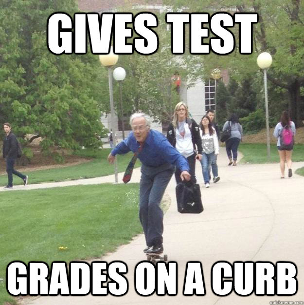 gives test grades on a curb - Skateboarding Professor