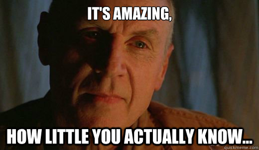 its amazing how little you actually know -