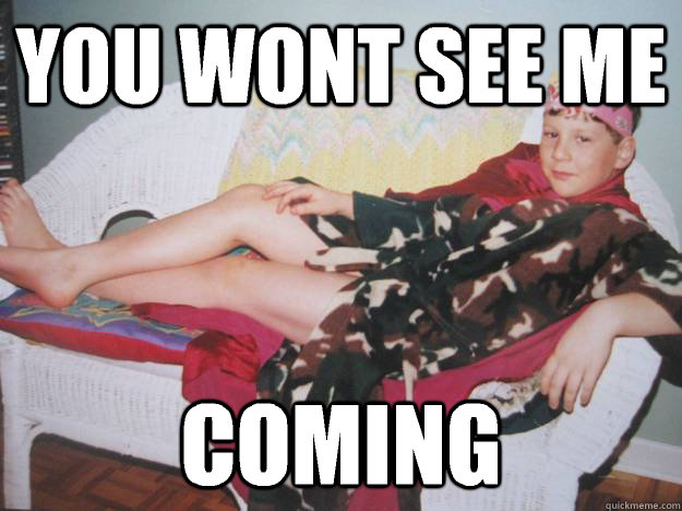 you wont see me coming - embarrasing photo