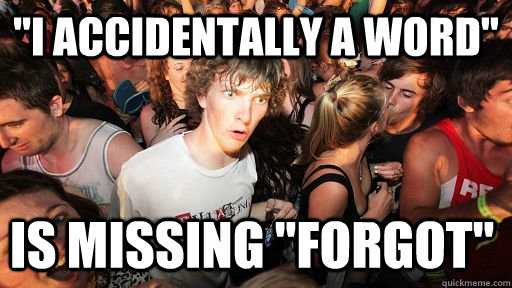i accidentally a word is missing forgot - Sudden Clarity Clarence