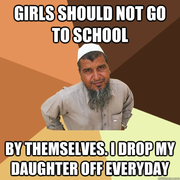 girls should not go to school by themselves i drop my daugh - Ordinary Muslim Man