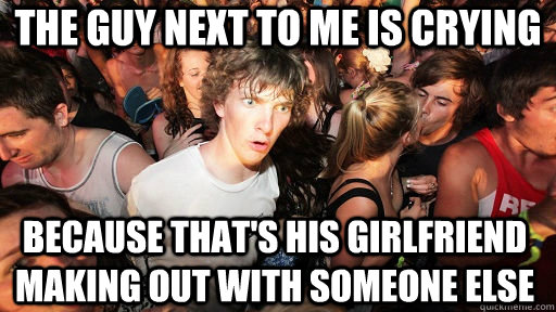 the guy next to me is crying because thats his girlfriend m - Sudden Clarity Clarence