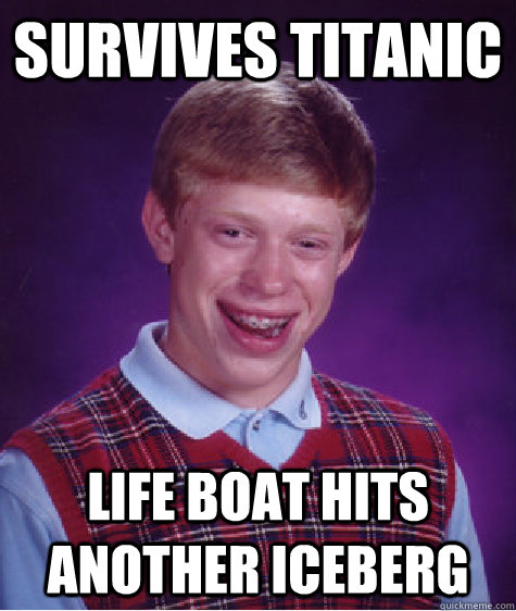 survives titanic life boat hits another iceberg - Bad Luck Brian