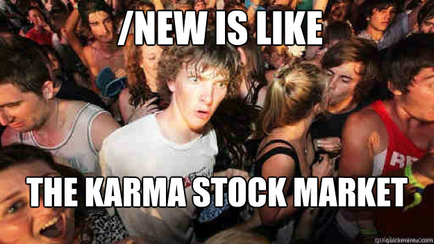 new is like the karma stock market - sudden clarity Clarence