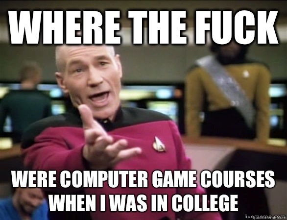 Where the fuck Were computer game courses when I was in coll - Annoyed Picard HD