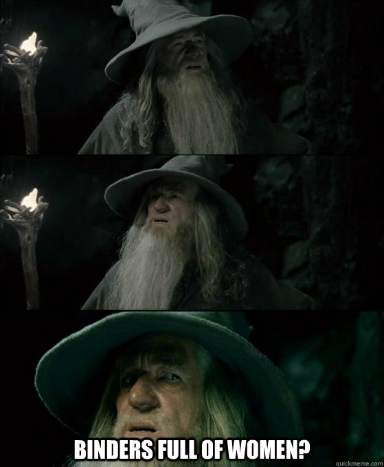 binders full of women - Confused Gandalf