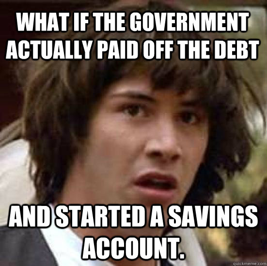 what if the government actually paid off the debt and starte - conspiracy keanu