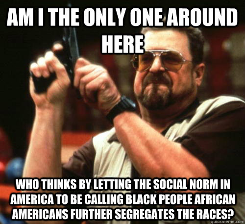 am i the only one around here who thinks by letting the soci - Am I The Only One Around Here
