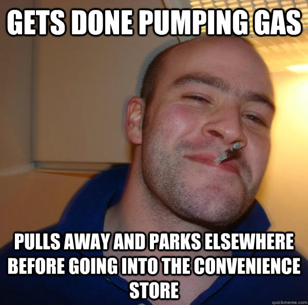 gets done pumping gas pulls away and parks elsewhere before - Good Guy Greg