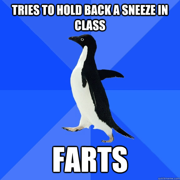 tries to hold back a sneeze in class farts - Socially Awkward Penguin